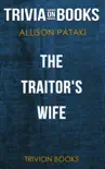 The Traitor's Wife: A Novel by Allison Pataki (Trivia-On-Books) sinopsis y comentarios