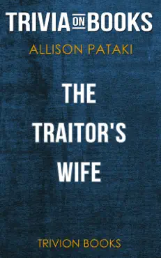 the traitor's wife: a novel by allison pataki (trivia-on-books) imagen de la portada del libro