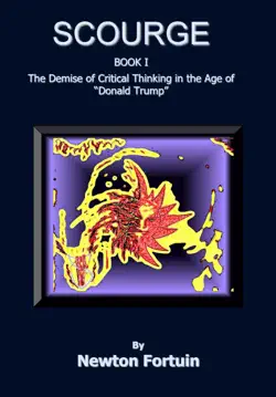 scourge i: demise of critical thinking in the age of donald trump book cover image