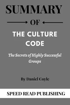 summary of the culture code by daniel coyle the secrets of highly successful groups book cover image