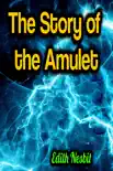 The Story of the Amulet sinopsis y comentarios