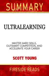 Ultralearning: Master Hard Skills, Outsmart Competition, and Accelerate Your Career by Scott Young: Summary by Fireside Reads sinopsis y comentarios