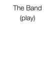The Band synopsis, comments