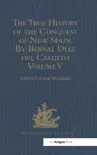 The True History of the Conquest of New Spain. By Bernal Diaz del Castillo, One of its Conquerors synopsis, comments