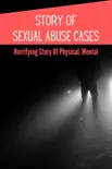 Story Of Sexual Abuse Cases: Horrifying Story Of Physical, Mental sinopsis y comentarios