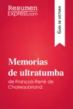 Memorias de ultratumba de François-René de Chateaubriand (Guía de lectura) sinopsis y comentarios