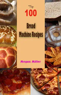 top 100 bread machine recipes imagen de la portada del libro