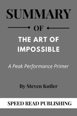 summary of the art of impossible by steven kotler a peak performance primer book cover image