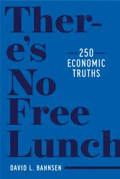 there’s no free lunch: 250 economic truths book cover image