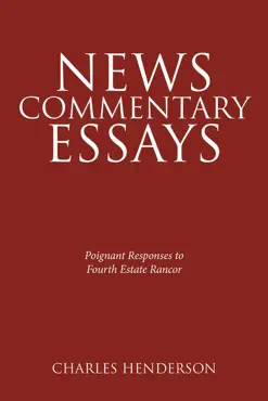news commentary essays - poignant responses to fourth estate rancor. book cover image