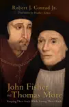 John Fisher and Thomas More synopsis, comments
