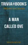 A Man Called Ove: A Novel by Fredrik Backman (Trivia-On-Books) sinopsis y comentarios