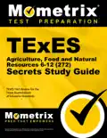 TExES Agriculture, Food and Natural Resources 6-12 (272) Secrets Study Guide e-book