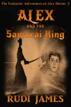 Alex and the Samurai King synopsis, comments