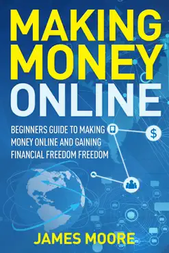 making money online: beginners guide to making money online and gaining financial freedom book cover image
