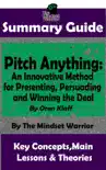 Summary Guide: Pitch Anything: An Innovative Method for Presenting, Persuading and Winning the Deal: By Oren Klaff The Mindset Warrior Summary Guide sinopsis y comentarios