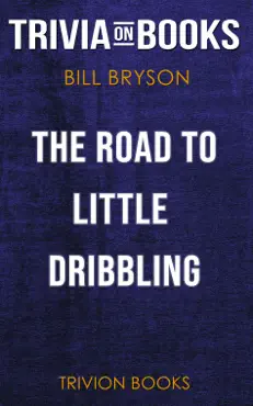 the road to little dribbling: adventures of an american in britain by bill bryson (trivia-on-books) book cover image