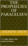 The Prophecies of Paracelsus synopsis, comments