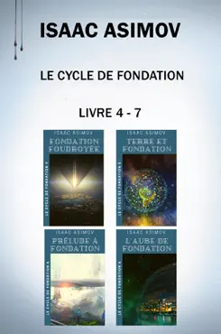 le cycle de fondation isaac asimov 4 livres: fondation foudroyée, terre et fondation, prélude à fondation, l'aube de fondation. imagen de la portada del libro