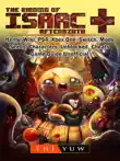 The Binding of Isaac Afterbirth +, Items, Wiki, PS4, Xbox One, Switch, Mods, Seeds, Characters, Unblocked, Cheats, Game Guide Unofficial sinopsis y comentarios