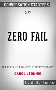 zero fail: the rise and fall of the secret service by carol leonnig: conversation starters book cover image