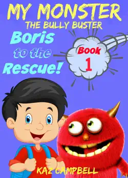 my monster - the bully buster! - book 1 - boris to the rescue imagen de la portada del libro