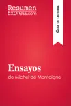 Ensayos de Michel de Montaigne (Guía de lectura) sinopsis y comentarios