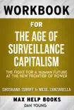 The Age of Surveillance Capitalism: The Fight for a Human Future at the New Frontier of Power by Shoshana Zuboff and Nicol Zanzarella (Max Help Workbooks) sinopsis y comentarios
