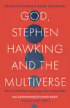 God, Stephen Hawking and the Multiverse synopsis, comments