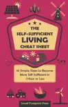 The Self-Sufficient Living Cheat Sheet: 10 Simple Steps to Become More Self-Sufficient in 1 Hour or Less book summary, reviews and download