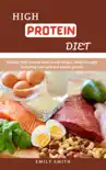 High Protein Diet Healthy High Protein Meal to add Weight, Build Strength Including Low-Carb and Muscle Growth synopsis, comments