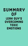 Summary of Leah Guy's Overcoming Toxic Emotions sinopsis y comentarios
