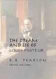 The Dream and Lie of Louis Pasteur synopsis, comments