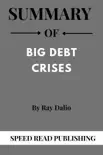 Summary Of Big Debt Crises By Ray Dalio synopsis, comments