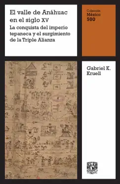 el valle de anáhuac en el siglo xv: la conquista del imperio tepaneca y el surgimiento de la triple alianza book cover image