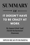 Summary Of It Doesn’t Have To Be Crazy at Work By Jason Fried and David Heinemeier Hansson sinopsis y comentarios