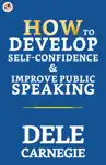 How to Develop Self-Confidence & Improve Public Speaking
