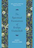 The Spiritual Formation of Evelyn Underhill synopsis, comments