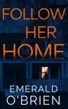 Follow Her Home: A Psychological Thriller sinopsis y comentarios