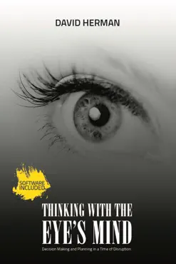 thinking with the eye's mind: decision making and planning in a time of disruption book cover image