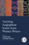 Teaching Anglophone South Asian Women Writers synopsis, comments