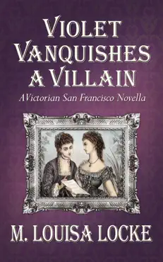 violet vanquishes a villain: a victorian san francisco novella book cover image