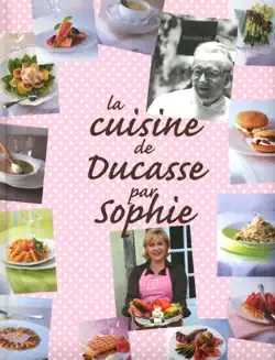 la cuisine de ducasse par sophie book cover image