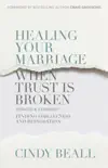 Healing Your Marriage When Trust Is Broken book summary, reviews and download