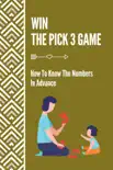 Win The Pick 3 Game: How To Know The Numbers In Advance sinopsis y comentarios