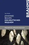 Johannes Brahms. Ein deutsches Requiem synopsis, comments