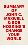 Summary of John C. Maxwell & Rob Hoskins's Change Your World sinopsis y comentarios