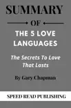 Summary Of The 5 Love Languages By Gary Chapman the Secrets to Love that Lasts synopsis, comments