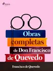 Obras completas de don Francisco de Quevedo sinopsis y comentarios