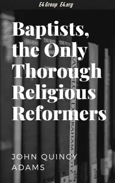 baptists, the only thorough religious reformers book cover image